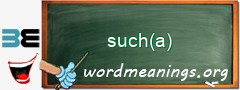 WordMeaning blackboard for such(a)